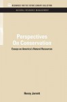 Perspectives on Conservation: Essays on America's Natural Resources - HENRY JARRETT