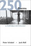 250 Poems: A Portable Anthology - Peter Schakel, Jack Ridl