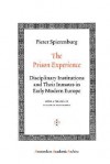 The Prison Experience: Disciplinary Institutions and Their Inmates in Early Modern Europe - Pieter Cornelis Spierenburg, Elisabeth Lissenberg