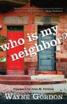 Who Is My Neighbor?: Lessons Learned From a Man Left for Dead - Wayne Gordon