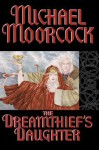 The Dreamthief's Daughter: A Tale of the Albino - Michael Moorcock