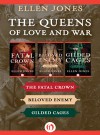 The Queens of Love and War: The Fatal Crown, Beloved Enemy, and Gilded Cages - Ellen Jones