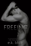 Freeing (Fading, #1.5) - E.K. Blair