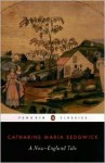 A New-England Tale, Or, Sketches of New England Character and Manners - Catharine Maria Sedgwick