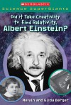 Did It Take Creativity To Find Relativity, Albert Einstein? (Scholastic Science Supergiants) - Melvin A. Berger, Gilda Berger