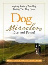 Dog Miracles: Lost and Found: Inspiring Stories of Lost Dogs Finding Their Way Home - Brad Steiger, Sherry Hansen Steiger