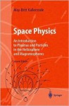 Space Physics: An Introduction To Plasmas And Particles In The Heliosphere And Magnetospheres - May-Britt Kallenrode