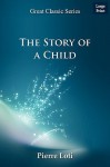 The Story of a Child - Pierre Loti