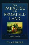 From Paradise To The Promised Land: An Introduction To The Pentateuch - T. Desmond Alexander