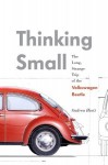 Thinking Small: The Long, Strange Trip Of The Volkswagen Beetle - Andrea Hiott