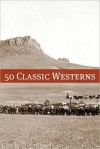 50 Classic Western Books - Zane Grey, Frank V. Webster, Joseph Alexander Altsheler, Charles King, Golgotha Press