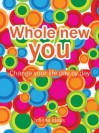 Whole New You: 365 Brilliant Ideas for Getting Off Your Butt and Living Life to the Full - Infinite Ideas