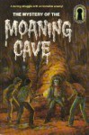 The Mystery of the Moaning Cave (Alfred Hitchcock and The Three Investigators, #10) - William Arden