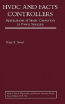 Hvdc and Facts Controllers: Applications of Static Converters in Power Systems - Vijay K. Sood