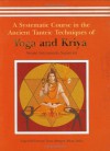 A Systematic Course In The Ancient Tantric Techniques Of Yoga And Kriya - Satyananda Saraswati