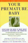 Your Premature Baby: Everything You Need to Know about Childbirth, Treatment, and Parenting - Frank P. Manginello, Theresa Foy DiGeronimo