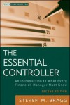 The Essential Controller: An Introduction to What Every Financial Manager Must Know - Steven M. Bragg