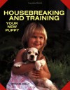 Housebreaking And Training Your New Puppy - Michael Kelly