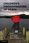 Children's Understanding of Death: From Biological to Religious Conceptions - Victoria Talwar, Paul L. Harris, Michael Schleifer