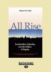 All Rise: Somebodies, Nobodies, and the Politics of Dignity - Robert W. Fuller