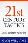 21st Century Tactics: : Small Business Marketing - Glyn Williams