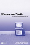 Women and Media: International Perspectives - Karen Ross, Carolyn M. Byerly