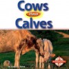 Cows Have Calves - Lynn M. Stone, Lynn M.