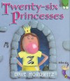 Twenty-six Princesses: An Alphabet Story - Dave Horowitz