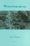 Wolves From The Sea: Readings In The Anthropology Of The Native Caribbean - Neil L. Whitehead