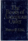 Roots of American Order - Russell Kirk