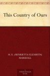 This Country of Ours - H. E. (Henrietta Elizabeth) Marshall