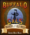 Buffalo Gals: Women of the Old West - Brandon Marie Miller