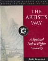 The Artist's Way: A Spiritual Path to Higher Creativity - Julia Cameron