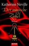 Der magische Zirkel - Katherine Neville, Monika Curths