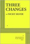 Three Changes - Nicky Silver