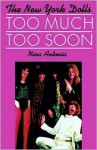 The New York Dolls Too Much Too Soon - Nina Antonia