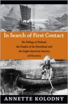 In Search of First Contact: The Vikings of Vinland, the Peoples of the Dawnland, and the Anglo-American Anxiety of Discovery - Annette Kolodny