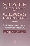 State Autonomy or Class Dominance? (Social Institutions & Social Change) - G. William Domhoff