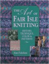 The Art of Fair Isle Knitting - Ann Feitelson