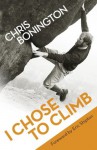 I Chose To Climb - Chris Bonington