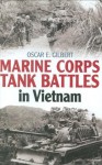 Marine Corps Tank Battles in Vietnam - Oscar Gilbert