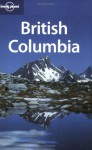 British Columbia - Ryan Ver Berkmoes, Graham Neale, Lonely Planet