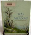 Fog in the Meadow: A Story - Joanne Ryder