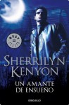 Un amante de ensueño (Cazadores Oscuros 1) (Spanish Edition) - Sherrilyn Kenyon