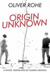 Origin Unknown - Oliver Rohe, Lauren Messina