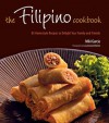 Filipino Cookbook: 85 Homestyle Recipes to Delight Your Family and Friends - Miki Garcia, Luca Invernizzi Tettoni