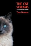 The Cat Screams (a Hugh Rennert Mystery) - Todd Downing, James H Cox, Curtis Evans