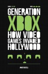 Generation Xbox: How Videogames Invaded Hollywood - Jamie Russell