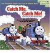 Catch Me, Catch Me! A Thomas the Tank Engine Story - Wilbert Awdry