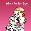 Where Are My Shoes? - Cheryl Jones